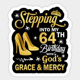 Stepping Into My 64th Birthday With God's Grace & Mercy Bday Sticker